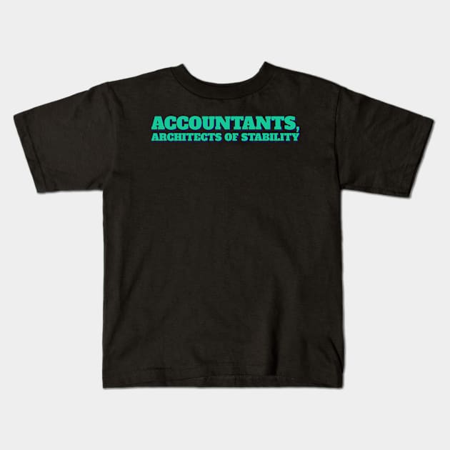 Accountant Funny, Architects of stability Kids T-Shirt by ardp13